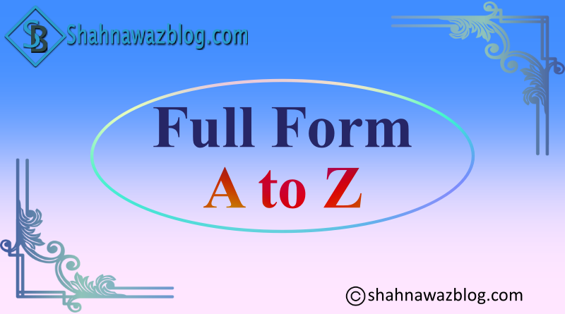 General Full Form Shahnawaz Blog